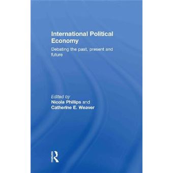 International Political Economy - Debating the Past, Present and Future - Hardback - 2010 - 1