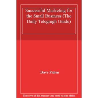 Successful Marketing for the Small Business: The "Daily Telegraph" Guide - 1