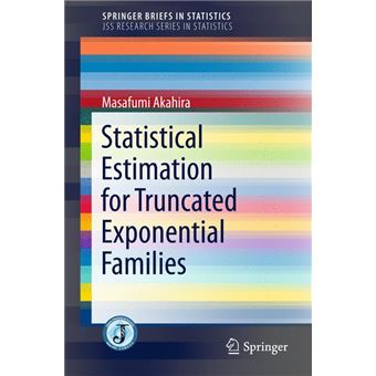 Statistical Estimation For Truncated Exponential Families - 1