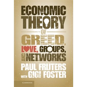 An Economic Theory of Greed, Love, Groups, and Networks - Hardback - 2013 - 1