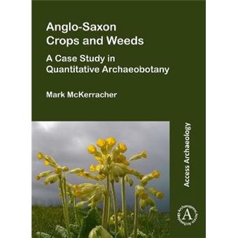 Anglosaxon Crops And Weeds A Case Study In Quantitative Archaeobotany Access Archaeology - 1