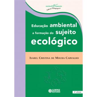 Educação Ambiental: A Formação Do Sujeito Ecológico - 1