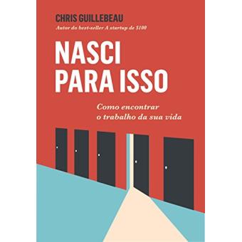 Nasci Para Isso. Como Encontrar o Trabalho Ideal - 1