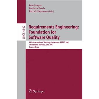 Requirements Engineering - Foundation for Software Quality - 13th International Working Conference, REFSQ 2007, Trondheim, Norway, June 11-12, 2007, Proceedings - Paperback - 2007 - 1