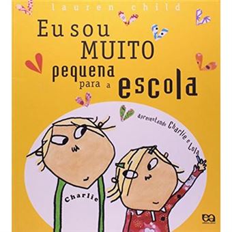 Eu Sou Muito Pequena Para A Escola - Coleção Charlie E Lola - 1