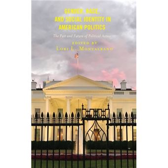 Gender, Race, And Social Identity In American Politics The Past And Future Of Political Access Media, Culture, And The Arts - 1