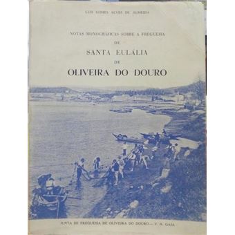 Notas monográficas sobre a freguesia de santa eulália de oliveira do douro. - 1