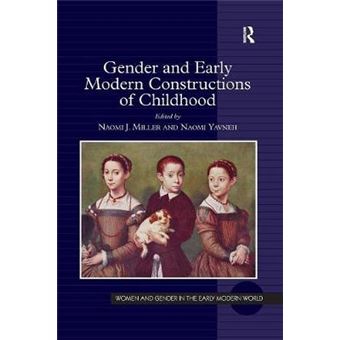 Gender And Early Modern Constructions Of Childhood Women And Gender In The Early Modern World - 1