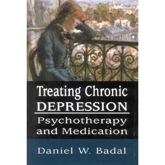 Treating Chronic Depression : Psychotherapy and Medication - 1