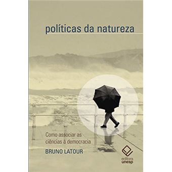 Políticas Da Natureza. Como Associar As Ciências À Democracia - 1
