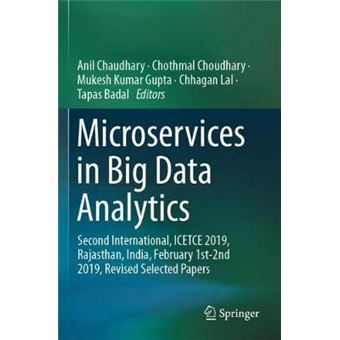 Microservices In Big Data Analytics Second International, Icetce 2019, Rajasthan, India, February 1St2Nd 2019, Revised Selected Papers - 1