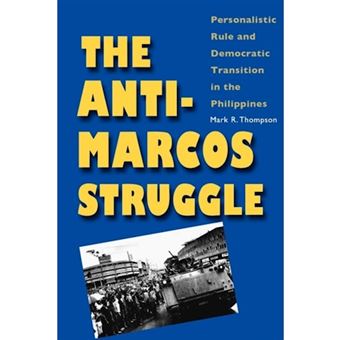 The Anti-Marcos Struggle: Personalistic Rule And Democratic Transition In The Philippines - 1