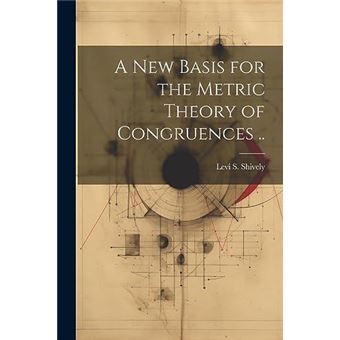 A New Basis For The Metric Theory Of Congruences .. - 1