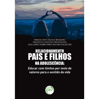 RELACIONAMENTO PAIS E FILHOS NA ADOLESCÊNCIA: educar com limites por meio de valores para o sentido da vida - 1