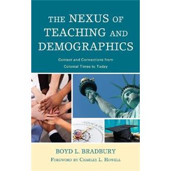 The Nexus Of Teaching And Demographics Context And Connections From Colonial Times To Today - 1