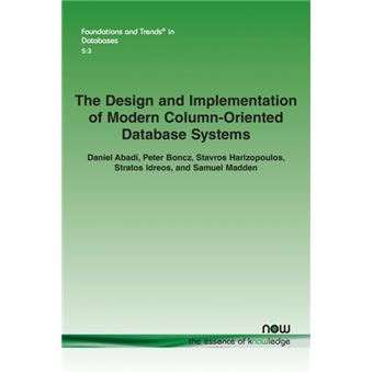 The design and implementation of modern column-oriented database systems - Paperback - 2014 - 1