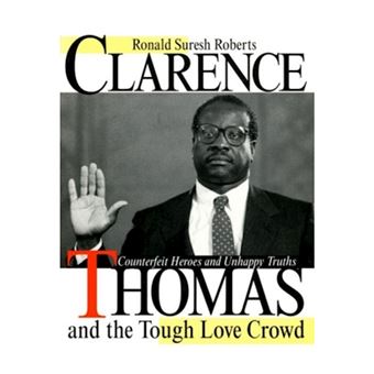 Clarence Thomas and the Tough Love Crowd - Counterfeit Heroes and Unhappy Truths - Hardback - 1994 - 1