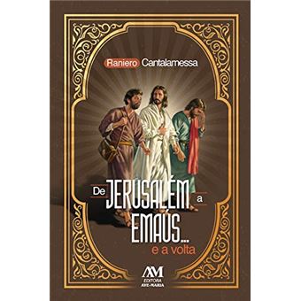 De Jerusalém a Emaús... e a Volta: 2 - 1