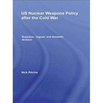 US Nuclear Weapons Policy After the ColdWwar - Russians, 'Rogues' and Domestic Division - Hardback - 2008 - 1