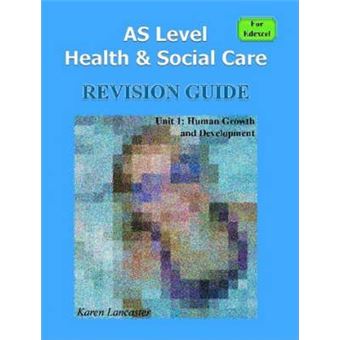 AS Level Health & Social Care (for Edexcel) Revision Guide for Unit 1 : Human Growth and Development - 1
