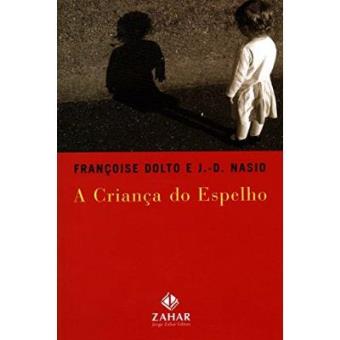 A Criança Do Espelho. Coleção Transmissão Da Psicanálise - 1