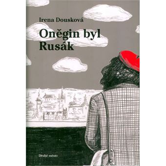 Helenka Soucková - Onegin byl Rusák | Irena Douskova - 1