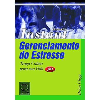 Gerenciamento do Estresse. Traga Calma Para Sua Vida Já - Coleção Instant - 1