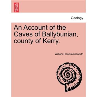 An Account of the Caves of Ballybunian, County of Kerry. - Paperback / softback - 2011 - 1