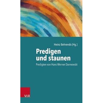 Predigen Und Staunen Predigten Von Hans Werner Dannowski - 1