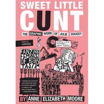 Sweet Little Cunt: The Graphic Work Of Julie Doucet - 1