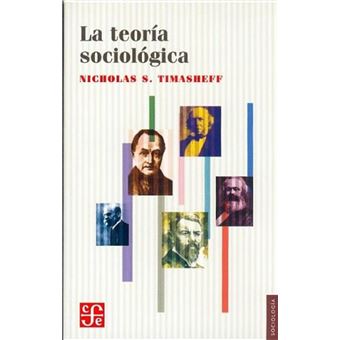 La Teoría Sociológica : Su Naturaleza Y Desarrollo - 1
