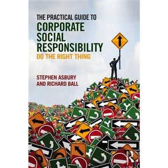 The Practical Guide To Corporate Social Responsibility Do The Right Thing - 1