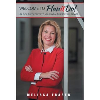 Welcome to Planitdo! - Unlock the Secrets to Your Wealth Creation Power - Hardback - 2014 - 1
