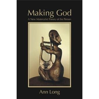 Making God : A New Materialist Theory of the Person - 1