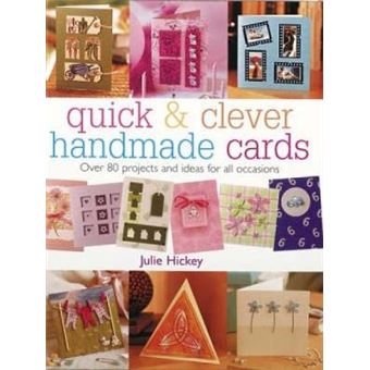 Quick and Clever Handmade Cards - Over 80 Projects and Ideas for All Occasions - Paperback - 2004 - 1