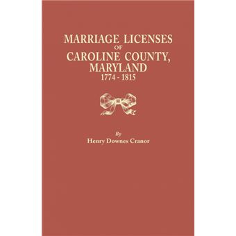 Marriage Licenses of Caroline County, Maryland, 1774-1815 - Paperback / softback - 2014 - 1
