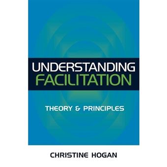 Understanding Facilitation - Theory and Principle - Paperback - 2002 - 1
