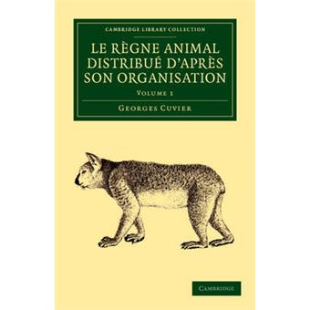 Le Regne Animal Distribue D'Apres Son Organisation - Pour Servir de Base ... L'histoire Naturelle des Animaux et D'introduction ... L'anatomie Comparee - Paperback - 2012 - 1