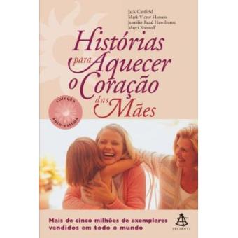 Histórias Para Aquecer O Coração Das Mães - Coleção Autoestima - 1