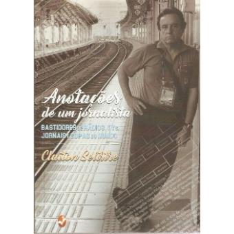 Anotações De Um Jornalista: Bastidores De Rádios, Tvs, Jornais E Copas Do Mundo - 1