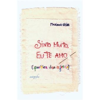 Sinto Muito, Eu Te Amo: Poética dos Afetos - 1