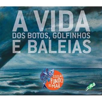 A Vida Dos Botos, Golfinhos E Baleias - 1