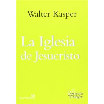 La Iglesia de Jesucristo : escritos de eclesiología 1 - 1