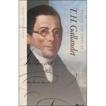 The Life And Times Of T H Gallaudet - 1