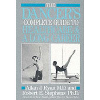 The Dancer's Complete Guide to Health Care and a Long Career - Paperback - 1998 - 1