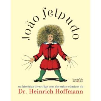Joao Felpudo Ou Historias Divertidas Com Desenhos Comicos Do Dr Heinrich Hoffmann - 1
