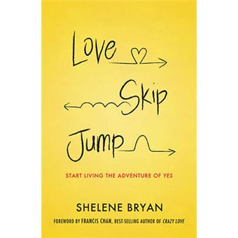 Love, Skip, Jump - Start Living the Adventure of Yes - Paperback - 2014 - 1