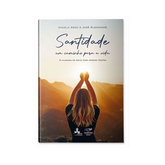Santidade Um Caminho Para A Vida - O Chamado De Deus Para Nossos Tempos - 1