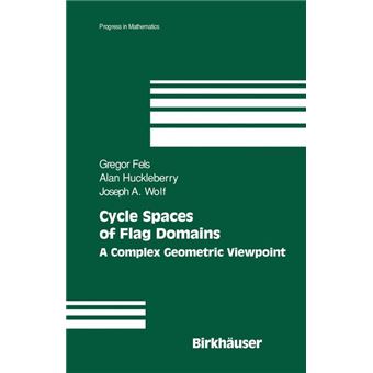 Cycle Spaces of Flag Domains - A Complex Geometric Viewpoint - Hardback - 2005 - 1