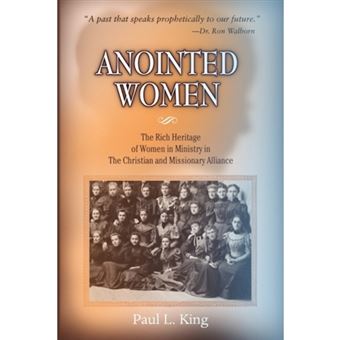 Anointed Women - The Rich Heritage of Women in Ministry in the Christian & Missionary Alliance - Paperback / softback - 2009 - 1